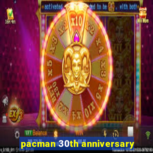 pacman 30th anniversary